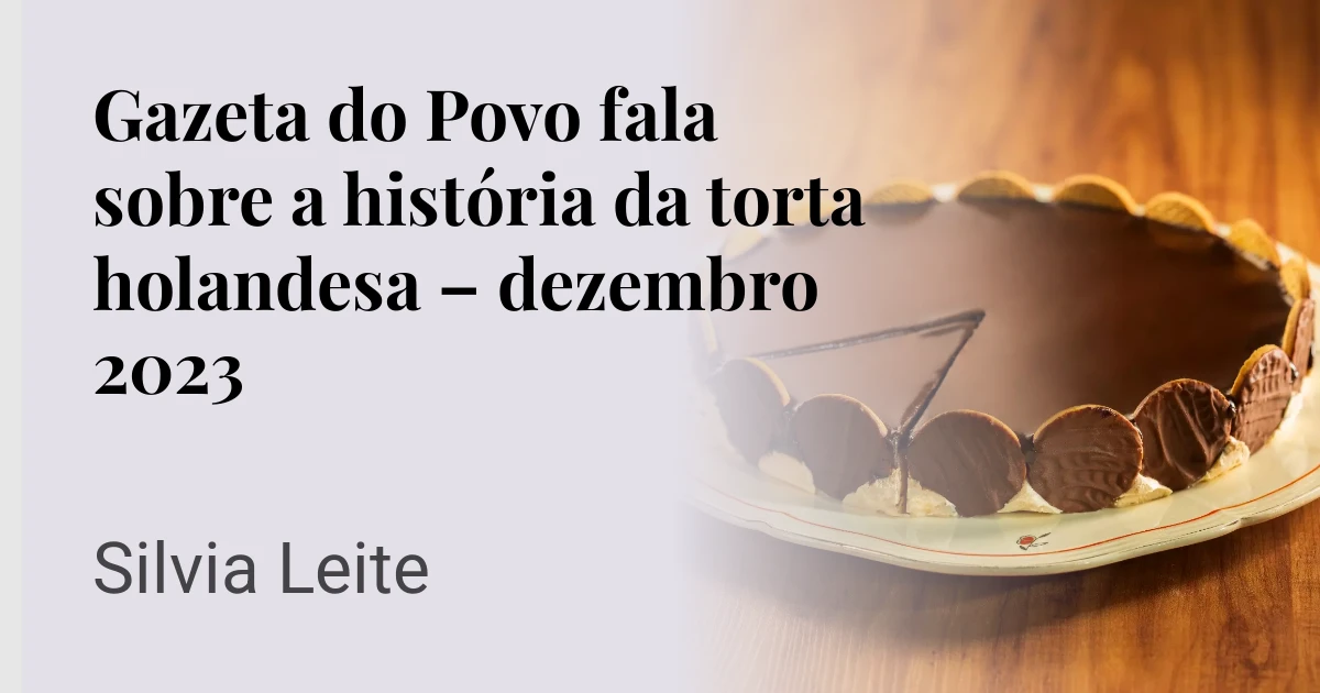 Gazeta do Povo fala sobre a história da torta holandesa – dezembro 2023