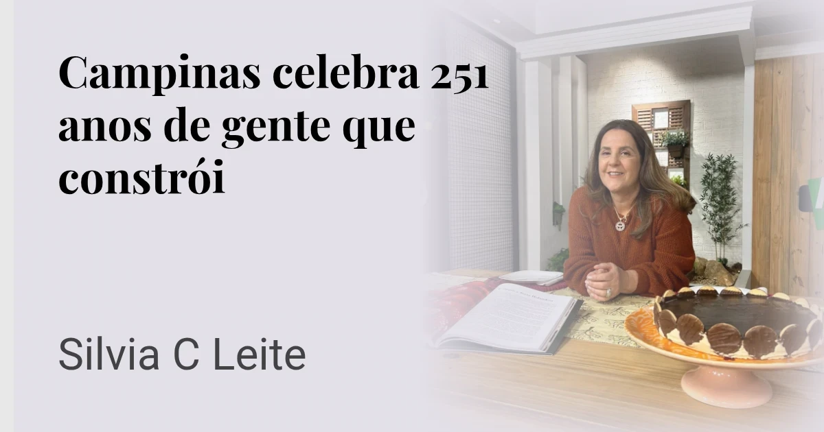 Campinas celebra 251 anos de gente que constrói