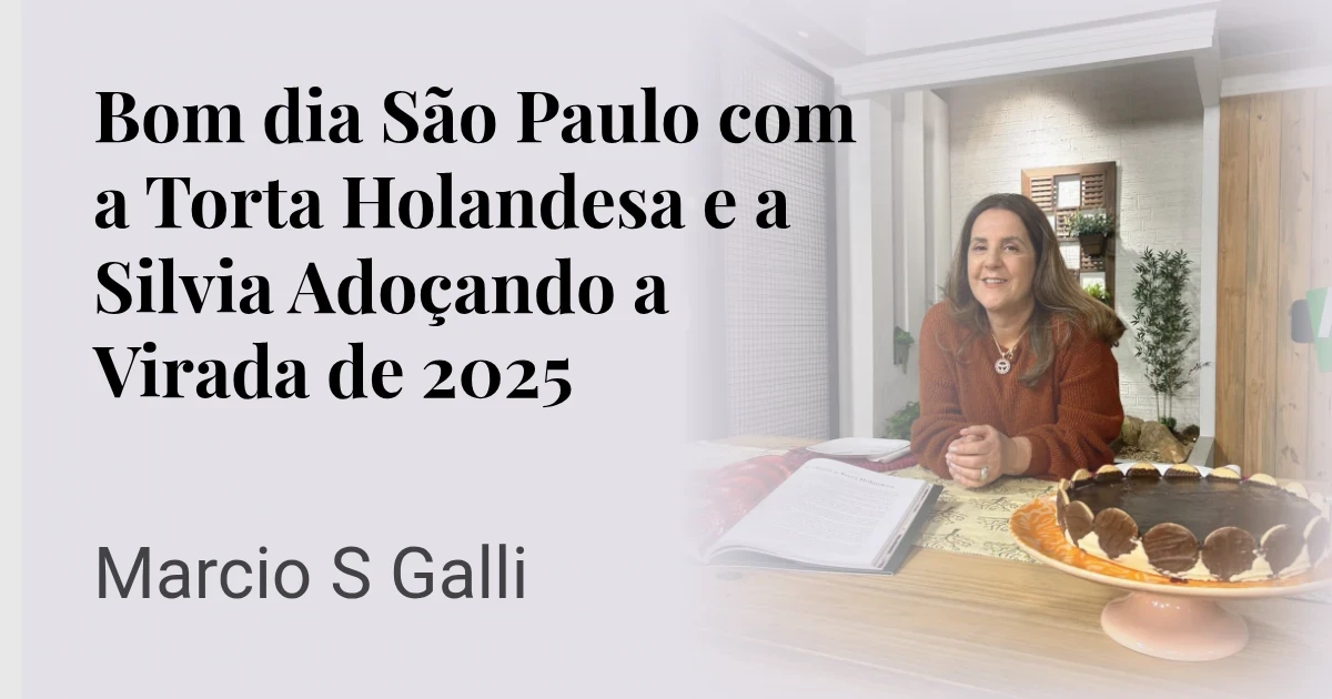 Bom dia São Paulo com a Torta Holandesa e a Silvia Adoçando a Virada de 2025